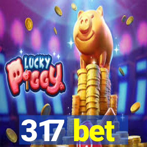 317 bet